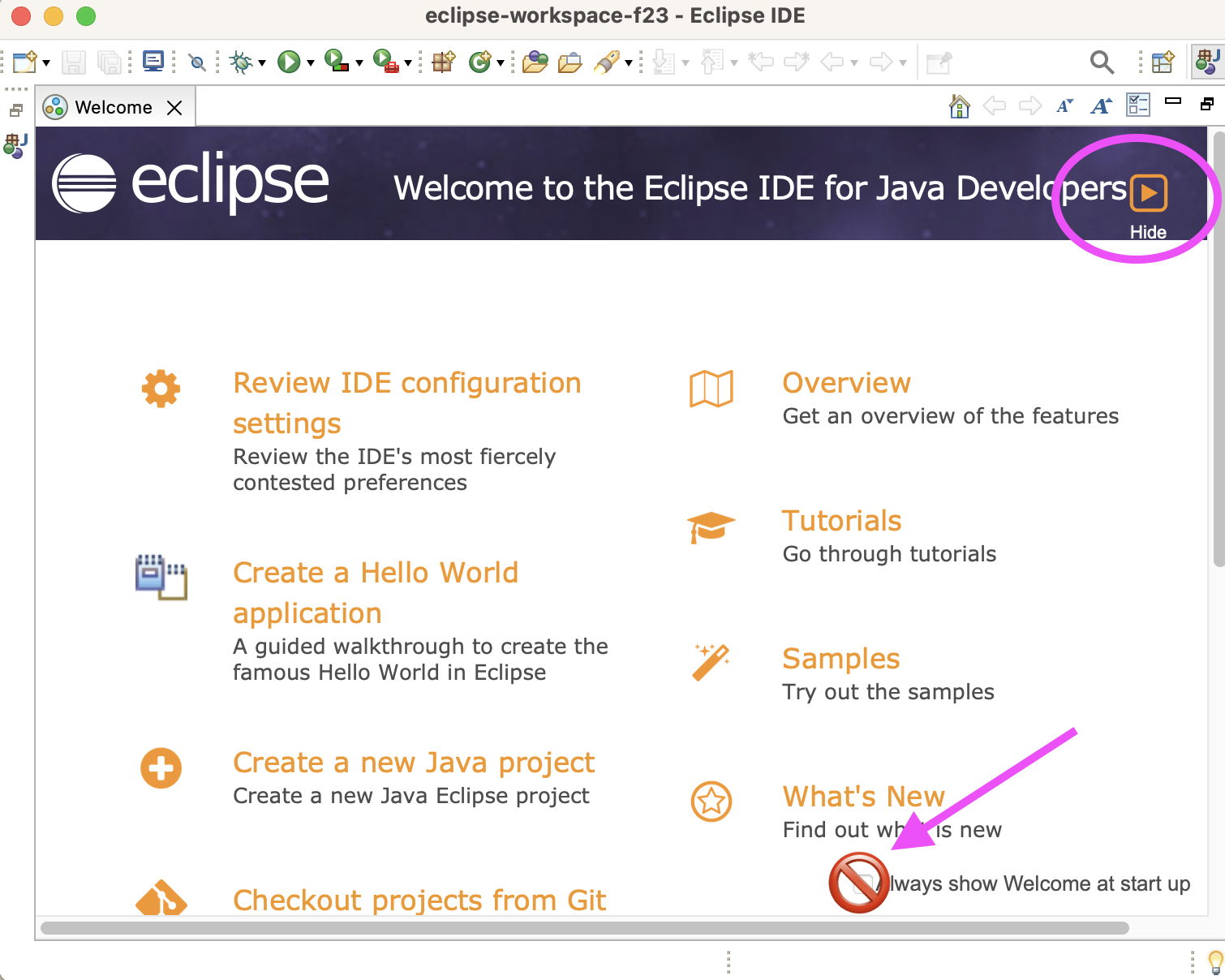annotated view of eclipse welcome screen showing to click hide, and not to select to always show it